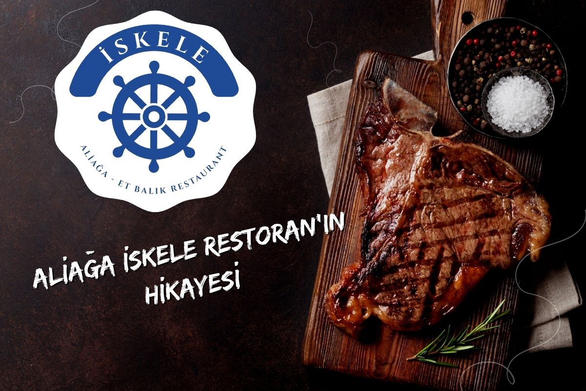 Aliağa İskele Restoran'ın Hikayesi